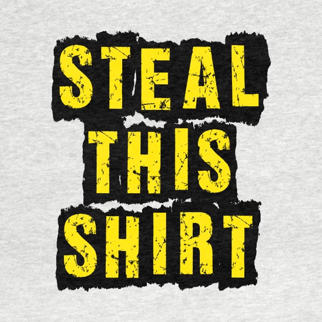 Steal This Shirt by MotiviTees